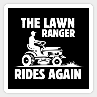 The Lawn Ranger Rides Again - Funny Lawn Mowing Saying Gift Idea for Gardening Lovers - Father's Day gift idea Magnet